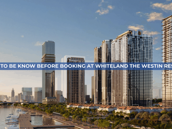 Things To Be Know Before Booking At Whiteland The Westin Residences