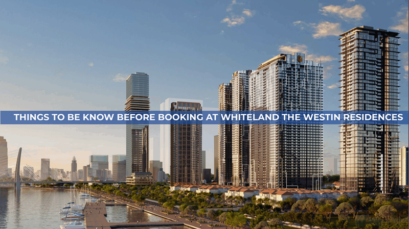 Things To Be Know Before Booking At Whiteland The Westin Residences