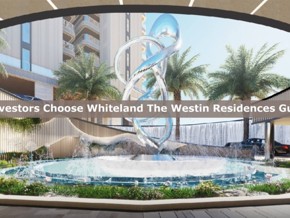 Why Investors Choose Whiteland The Westin Residences Gurgaon