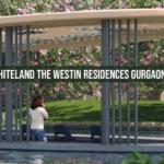 Top Amenities At Whiteland The Westin Residences Gurgaon For Modern Living